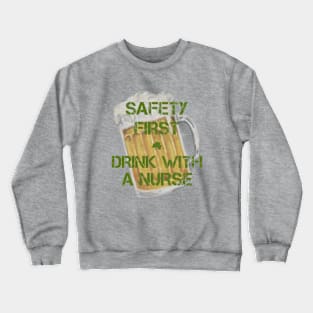 Safety First Drink With A Nurse Crewneck Sweatshirt